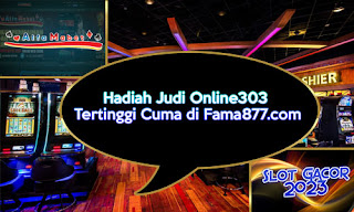 Hadiah Judi Online303 Tertinggi Cuma di Fama877